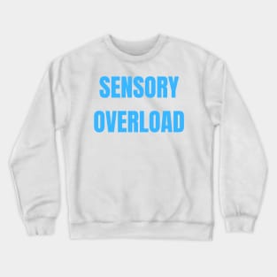 Sensory Overload Autism ADHD Neurodivergence Crewneck Sweatshirt